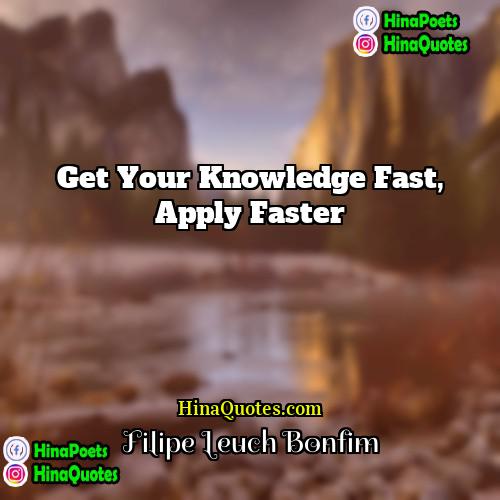 Filipe Leuch Bonfim Quotes | Get your knowledge fast, apply faster
 