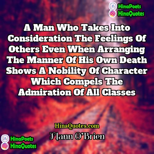 Flann OBrien Quotes | A man who takes into consideration the