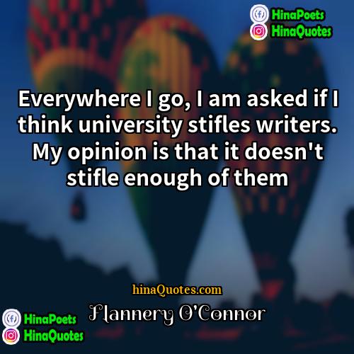 Flannery OConnor Quotes | Everywhere I go, I am asked if
