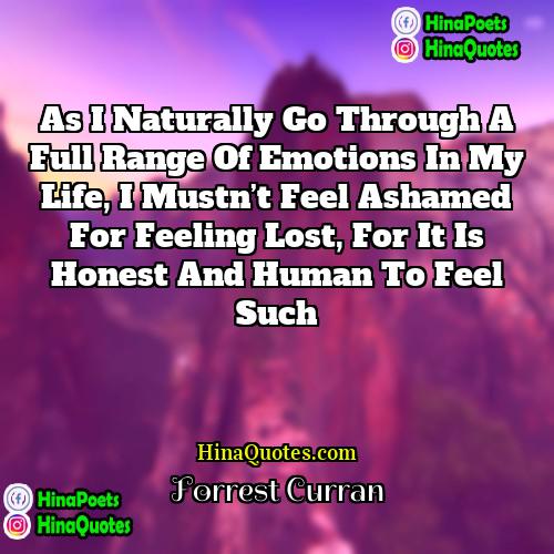 Forrest Curran Quotes | As I naturally go through a full