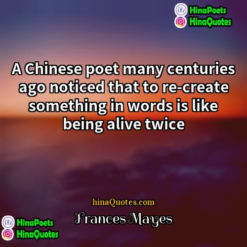 Frances Mayes Quotes | A Chinese poet many centuries ago noticed