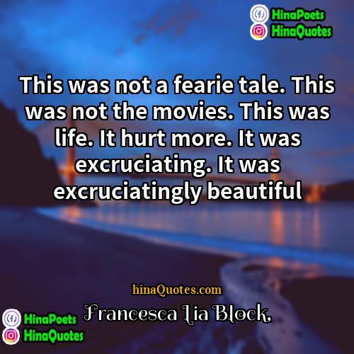 Francesca Lia Block Quotes | This was not a fearie tale. This