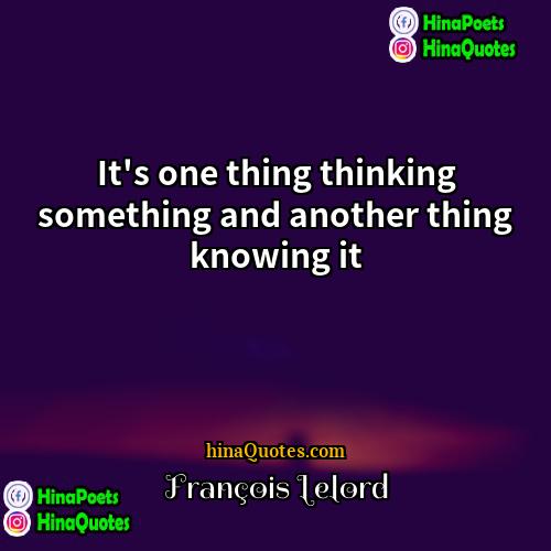François Lelord Quotes | It's one thing thinking something and another