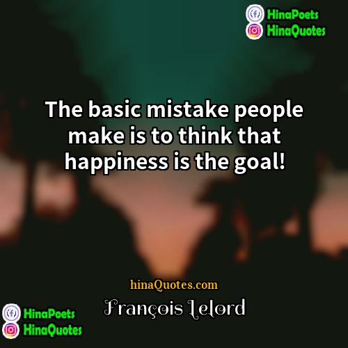 François Lelord Quotes | The basic mistake people make is to
