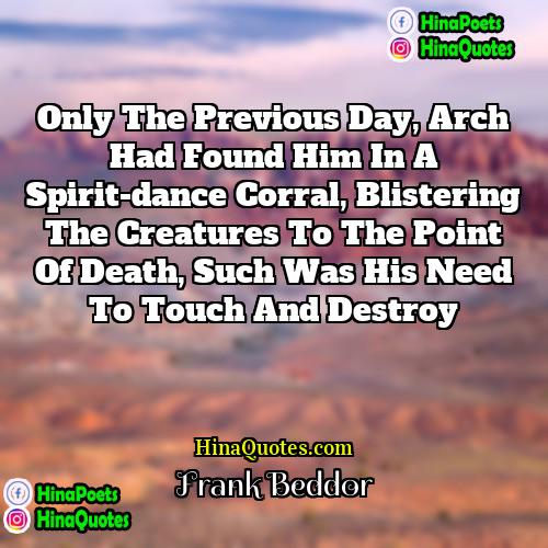 Frank Beddor Quotes | Only the previous day, Arch had found