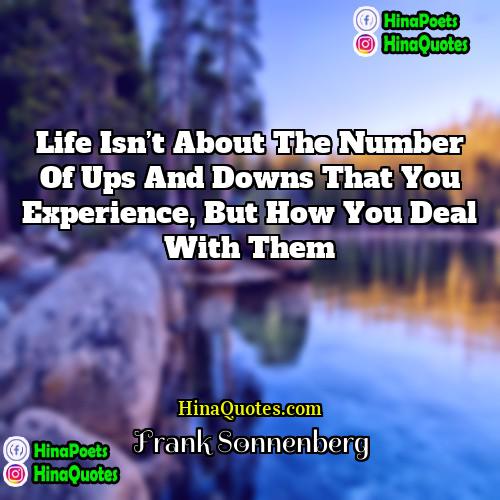 Frank Sonnenberg Quotes | Life isn’t about the number of ups