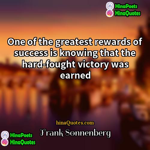 Frank Sonnenberg Quotes | One of the greatest rewards of success