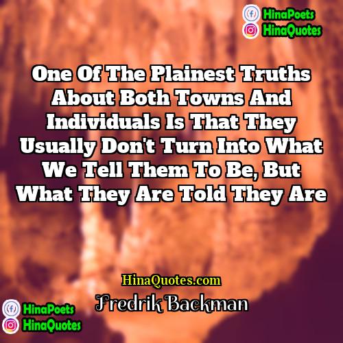 Fredrik Backman Quotes | One of the plainest truths about both