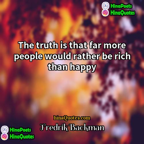 Fredrik Backman Quotes | The truth is that far more people