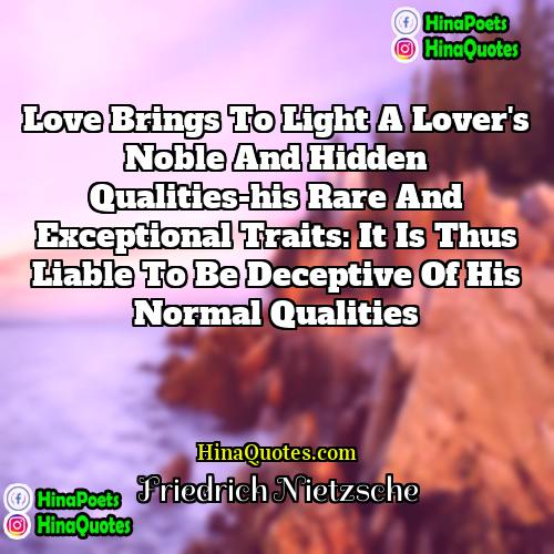 Friedrich Nietzsche Quotes | Love brings to light a lover's noble
