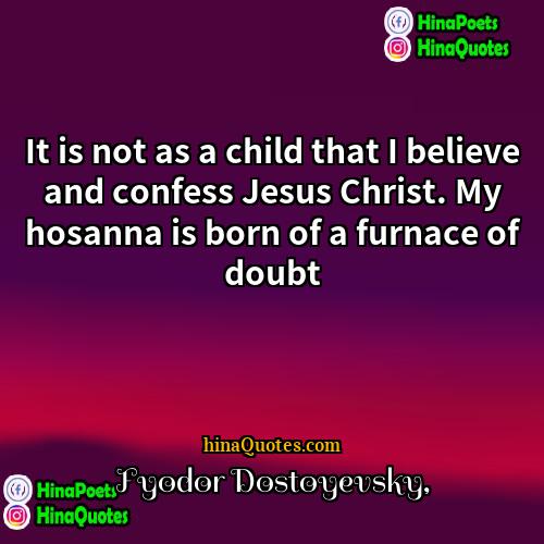Fyodor Dostoyevsky Quotes | It is not as a child that