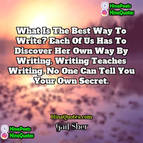 Gail Sher Quotes | What is the best way to write?