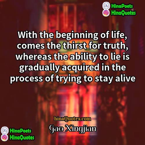 Gao Xingjian Quotes | With the beginning of life, comes the