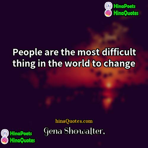 Gena Showalter Quotes | People are the most difficult thing in