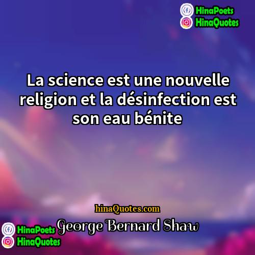 George Bernard Shaw Quotes | La science est une nouvelle religion et