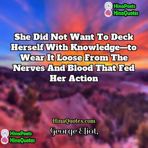 George Eliot Quotes | She did not want to deck herself