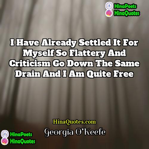 Georgia OKeefe Quotes | I have already settled it for myself