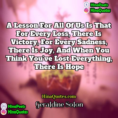 Geraldine Solon Quotes | A lesson for all of us is