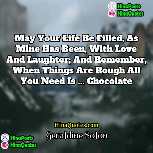 Geraldine Solon Quotes | May your life be filled, as mine