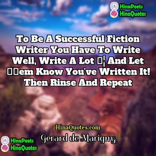 Gerard de Marigny Quotes | To be a successful fiction writer you
