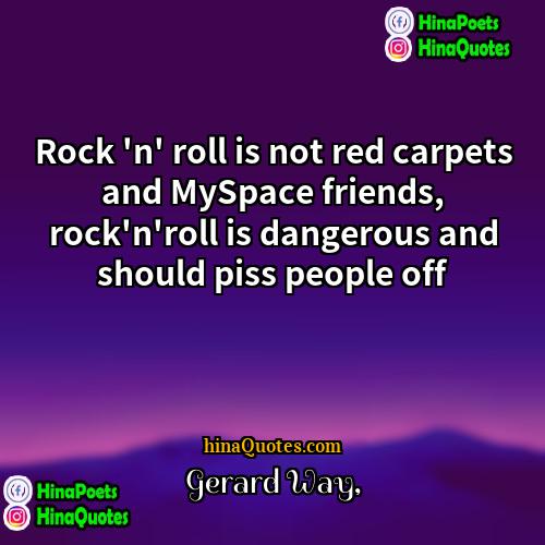 Gerard Way Quotes | Rock 'n' roll is not red carpets