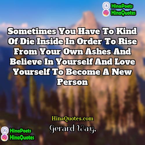gerard way Quotes | Sometimes you have to kind of die