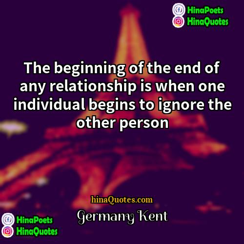 Germany Kent Quotes | The beginning of the end of any