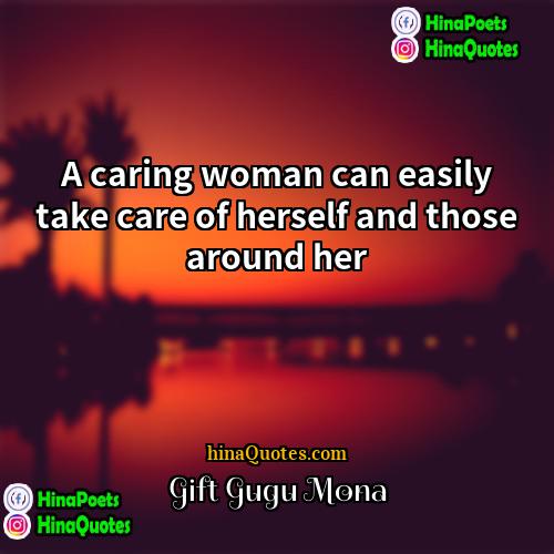 Gift Gugu Mona Quotes | A caring woman can easily take care