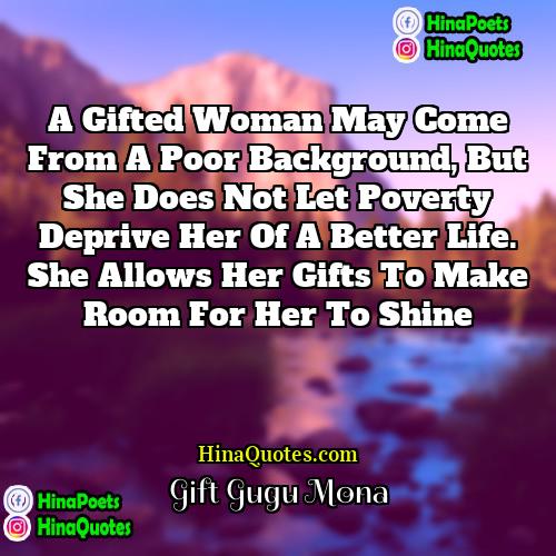 Gift Gugu Mona Quotes | A gifted woman may come from a