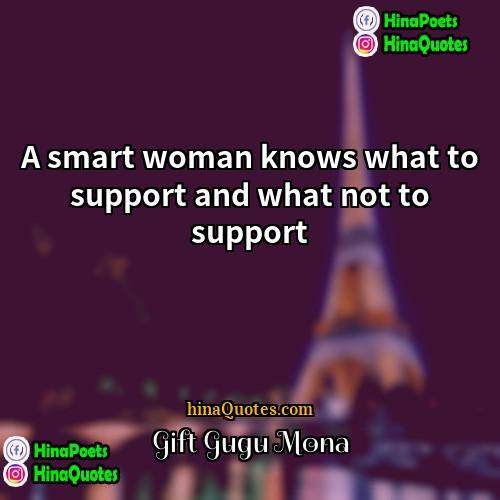 Gift Gugu Mona Quotes | A smart woman knows what to support