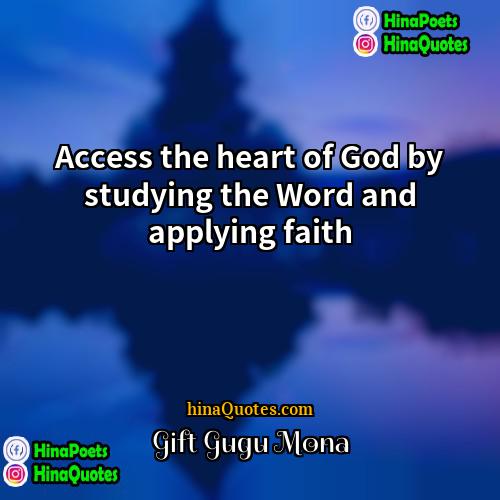 Gift Gugu Mona Quotes | Access the heart of God by studying