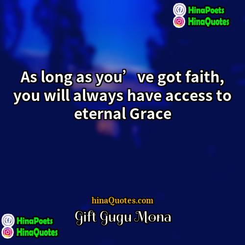 Gift Gugu Mona Quotes | As long as you’ve got faith, you