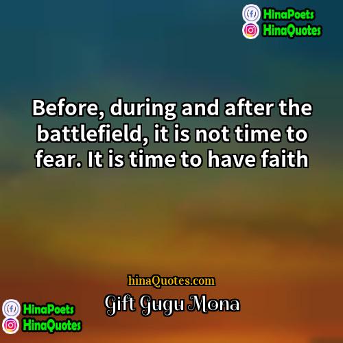 Gift Gugu Mona Quotes | Before, during and after the battlefield, it