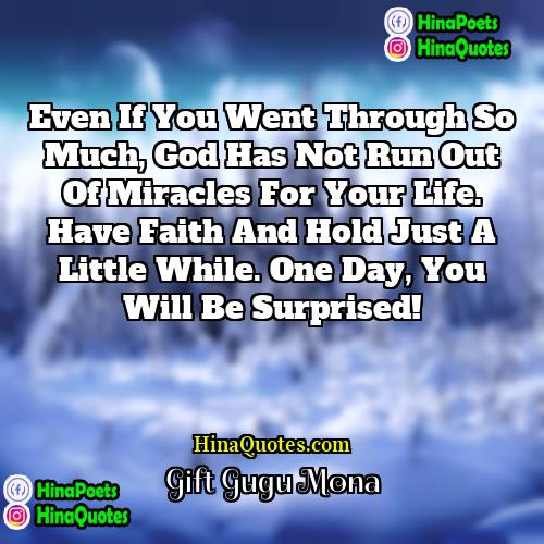 Gift Gugu Mona Quotes | Even if you went through so much,