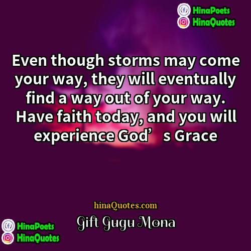Gift Gugu Mona Quotes | Even though storms may come your way,