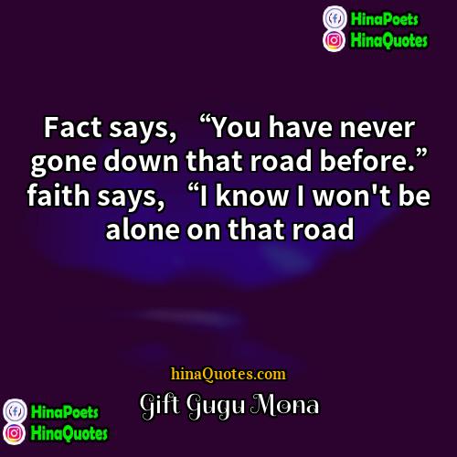 Gift Gugu Mona Quotes | Fact says, “You have never gone down
