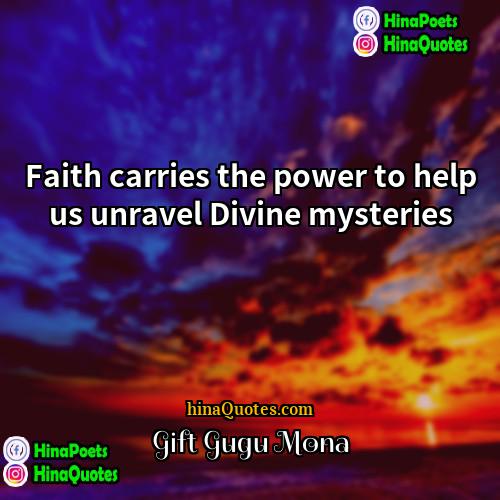 Gift Gugu Mona Quotes | Faith carries the power to help us