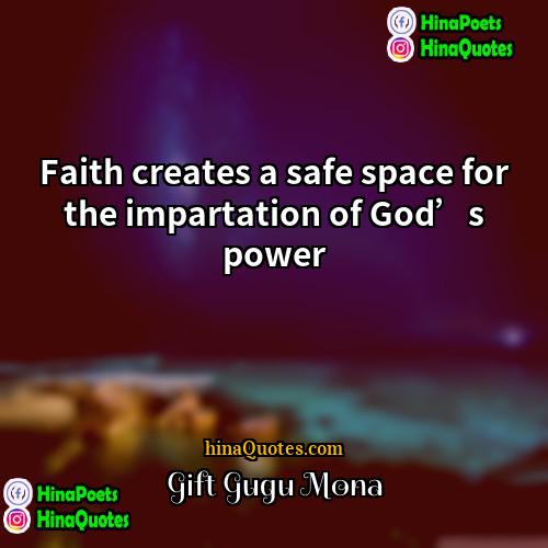 Gift Gugu Mona Quotes | Faith creates a safe space for the