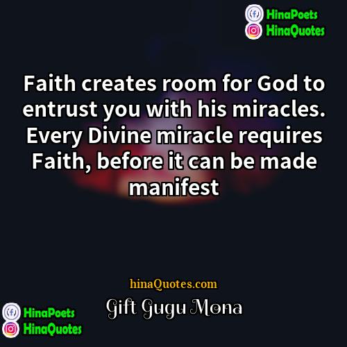 Gift Gugu Mona Quotes | Faith creates room for God to entrust