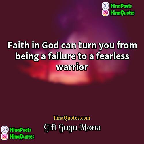 Gift Gugu Mona Quotes | Faith in God can turn you from