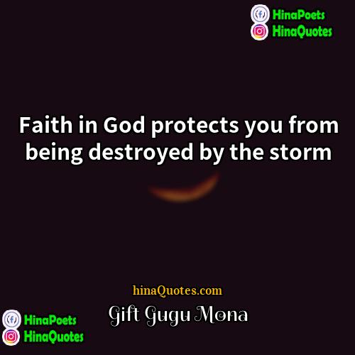 Gift Gugu Mona Quotes | Faith in God protects you from being