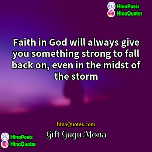 Gift Gugu Mona Quotes | Faith in God will always give you