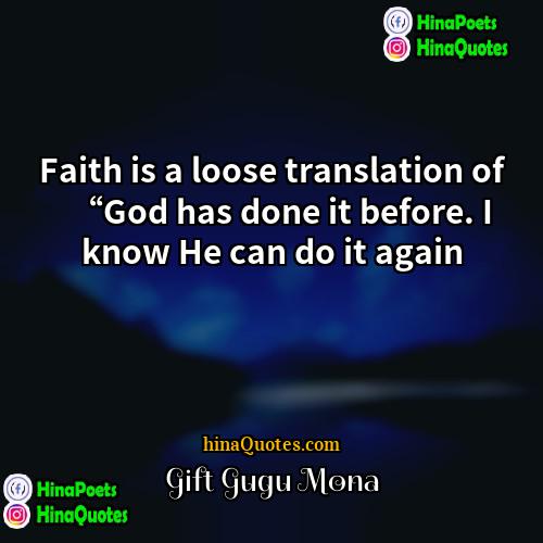 Gift Gugu Mona Quotes | Faith is a loose translation of “God