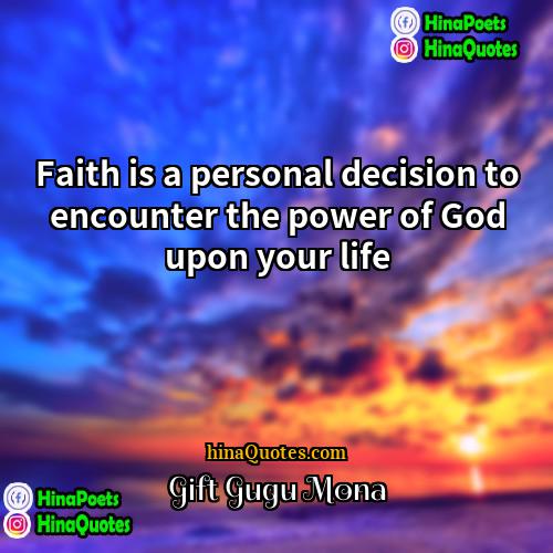 Gift Gugu Mona Quotes | Faith is a personal decision to encounter