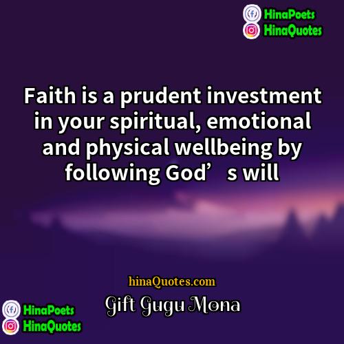 Gift Gugu Mona Quotes | Faith is a prudent investment in your