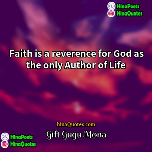 Gift Gugu Mona Quotes | Faith is a reverence for God as