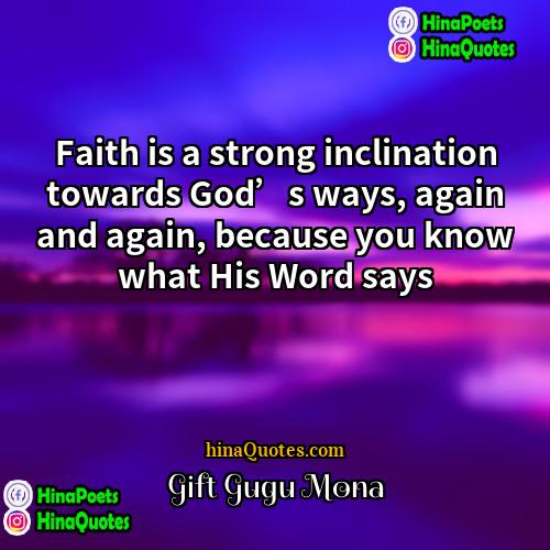 Gift Gugu Mona Quotes | Faith is a strong inclination towards God’s