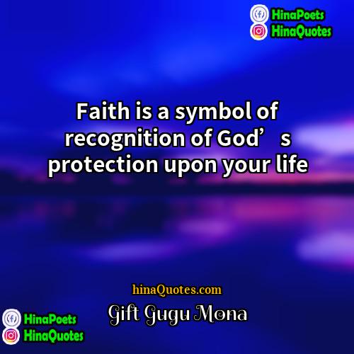 Gift Gugu Mona Quotes | Faith is a symbol of recognition of