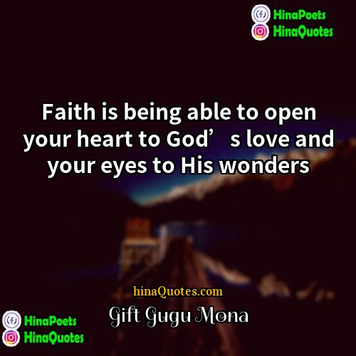 Gift Gugu Mona Quotes | Faith is being able to open your