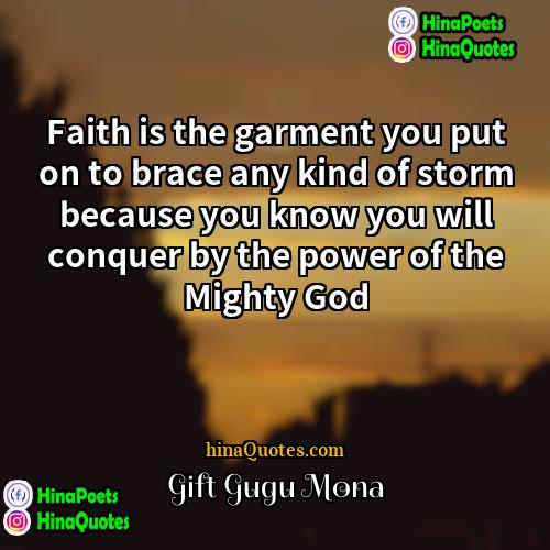 Gift Gugu Mona Quotes | Faith is the garment you put on